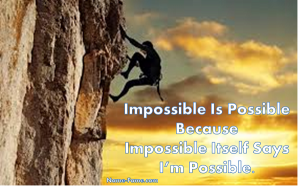 Nothing is impossible