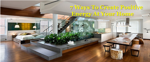 7 Ways To Create Positive Energy At Your Home