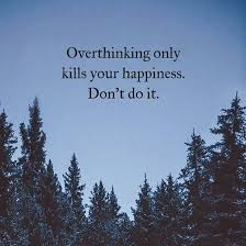 OVERTHINKING QUOTES - Best Quotes To Recall When You Are Overthinking.