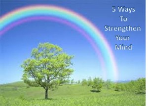 Power of mind - 5 way to strengthen your mind