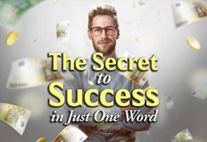 One And Only Secret To Get Success, Health And Happiness