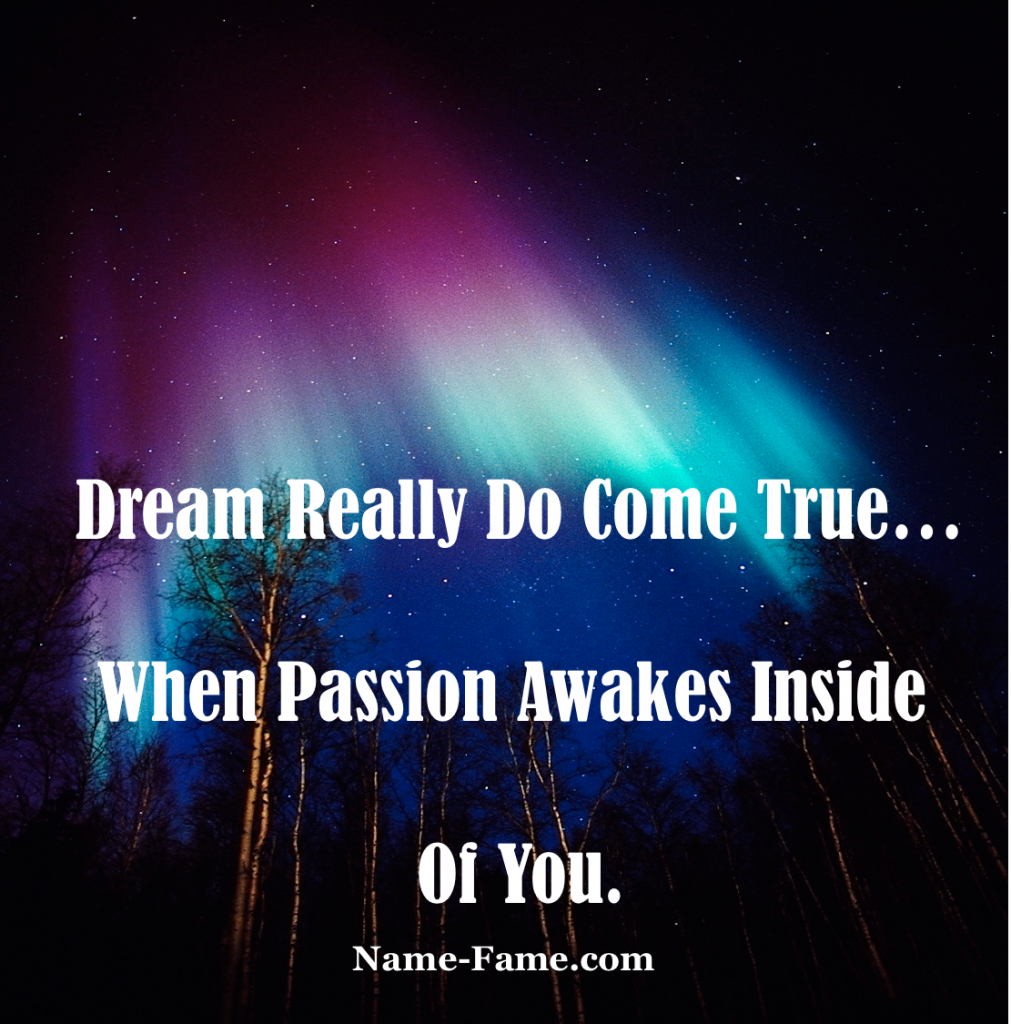 True Passion Makes You Get What You Want 