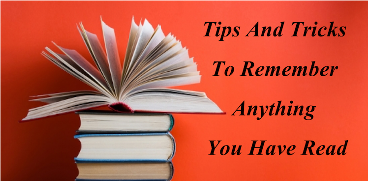 Tips And Tricks To Remember Anything You Have Read