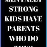 Ways Parents Can Raise Mentally Strong Kids