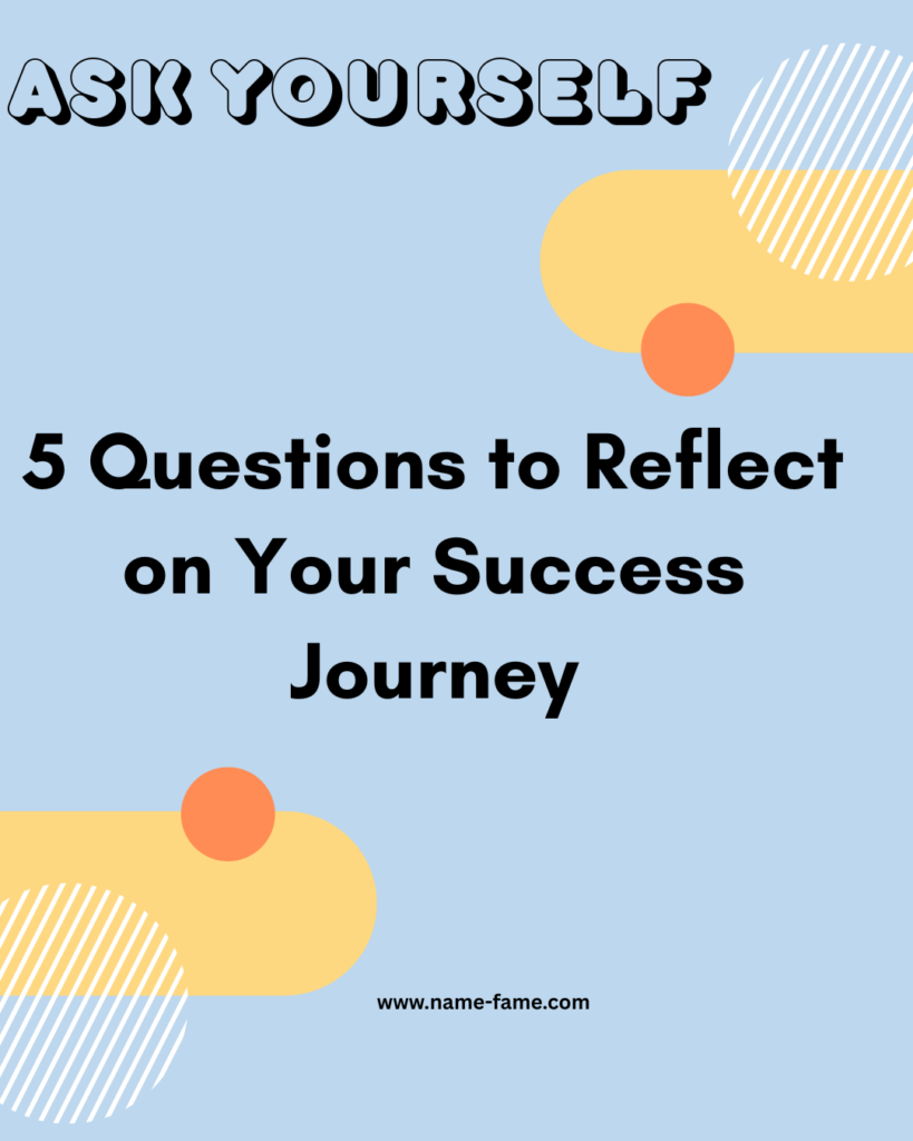 5 Questions to Reflect on Your Success Journey