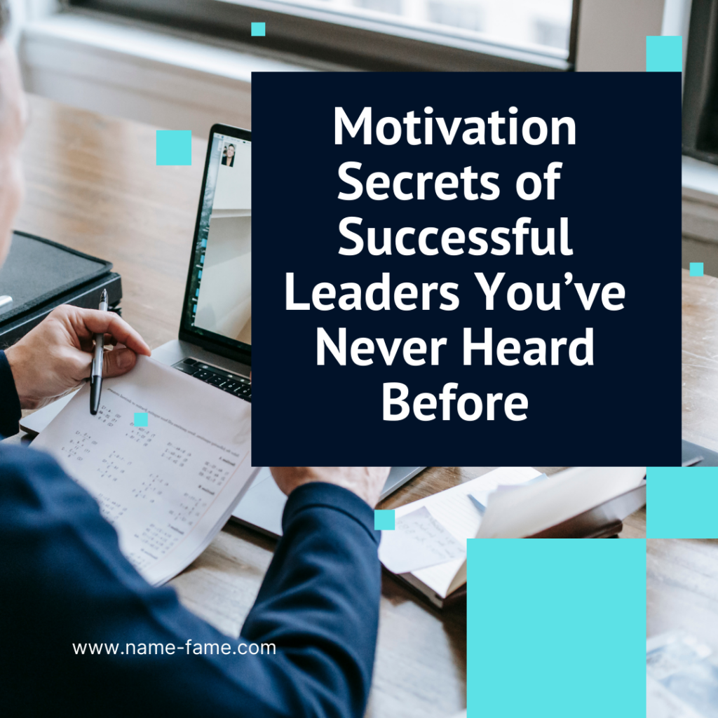 Motivation Secrets of Successful Leaders You’ve Never Heard Before