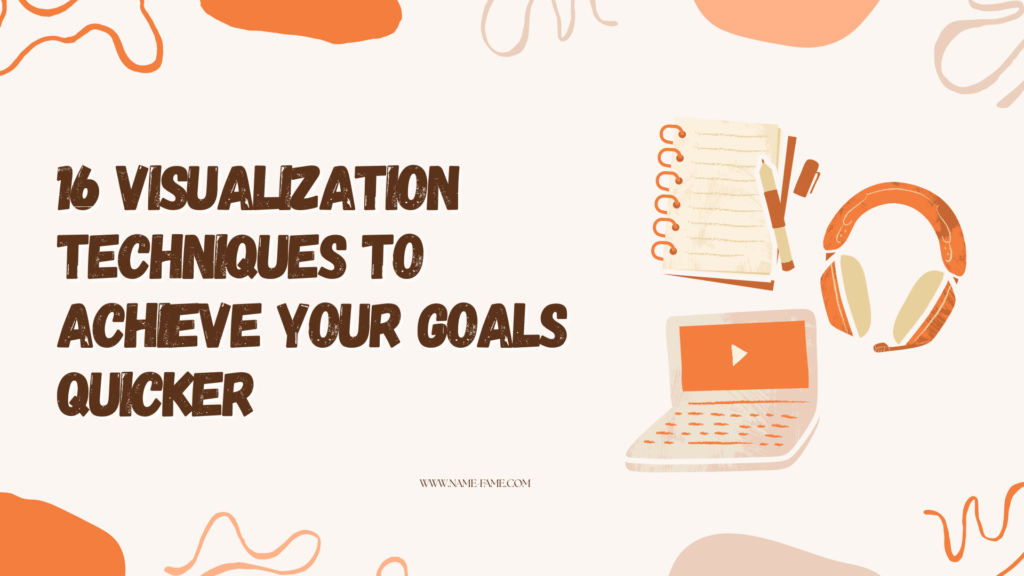 16 Visualization Techniques to Achieve your Goals Quicker